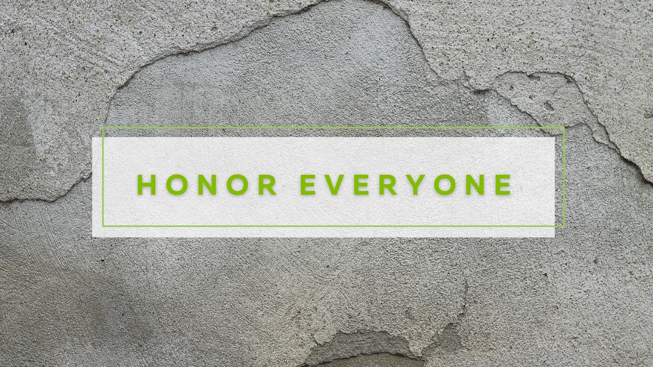 Honor Everyone… and That Means YOU!