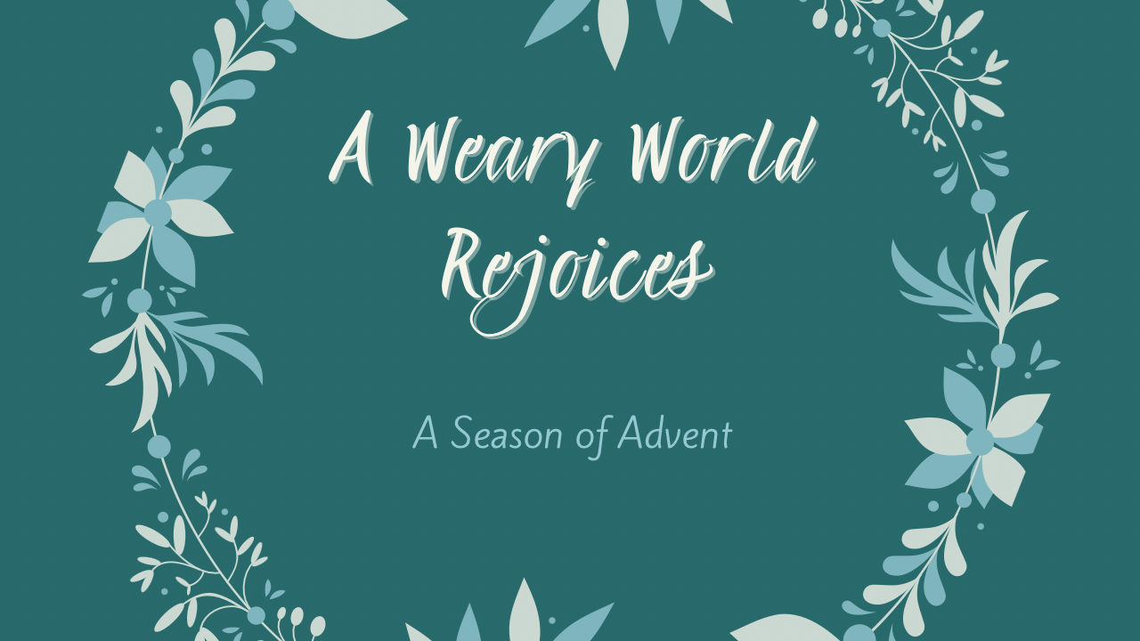 A Weary World Rejoices in Love