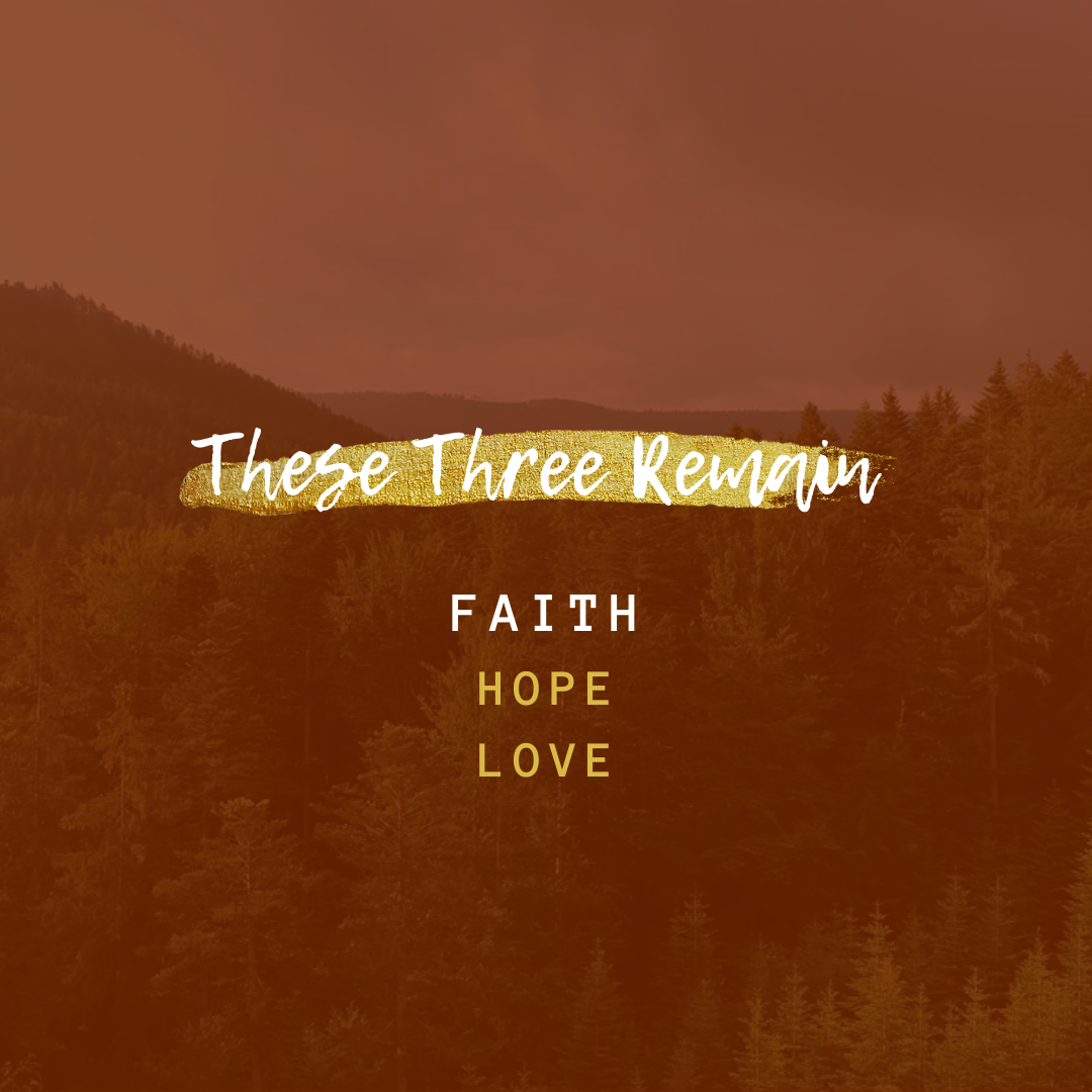 These Three Remain: Faith