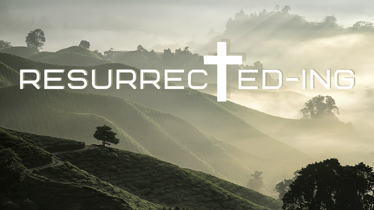 Resurrected-ing