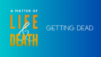 A Matter of Life & Death: Getting Dead