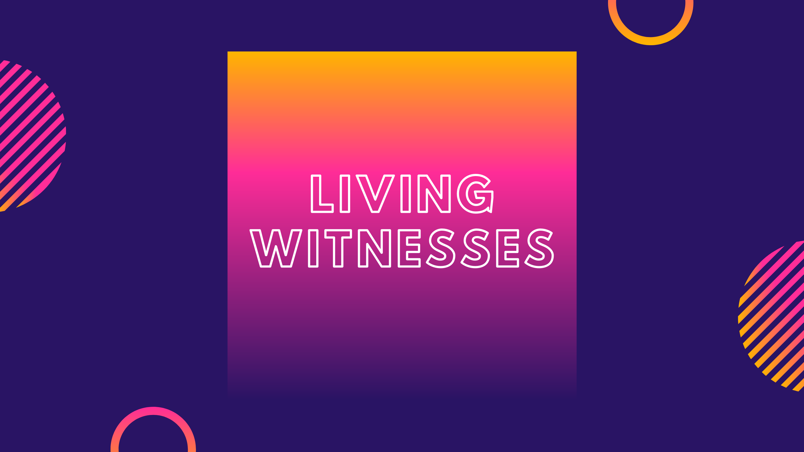 Living Witness: Witnessing Well