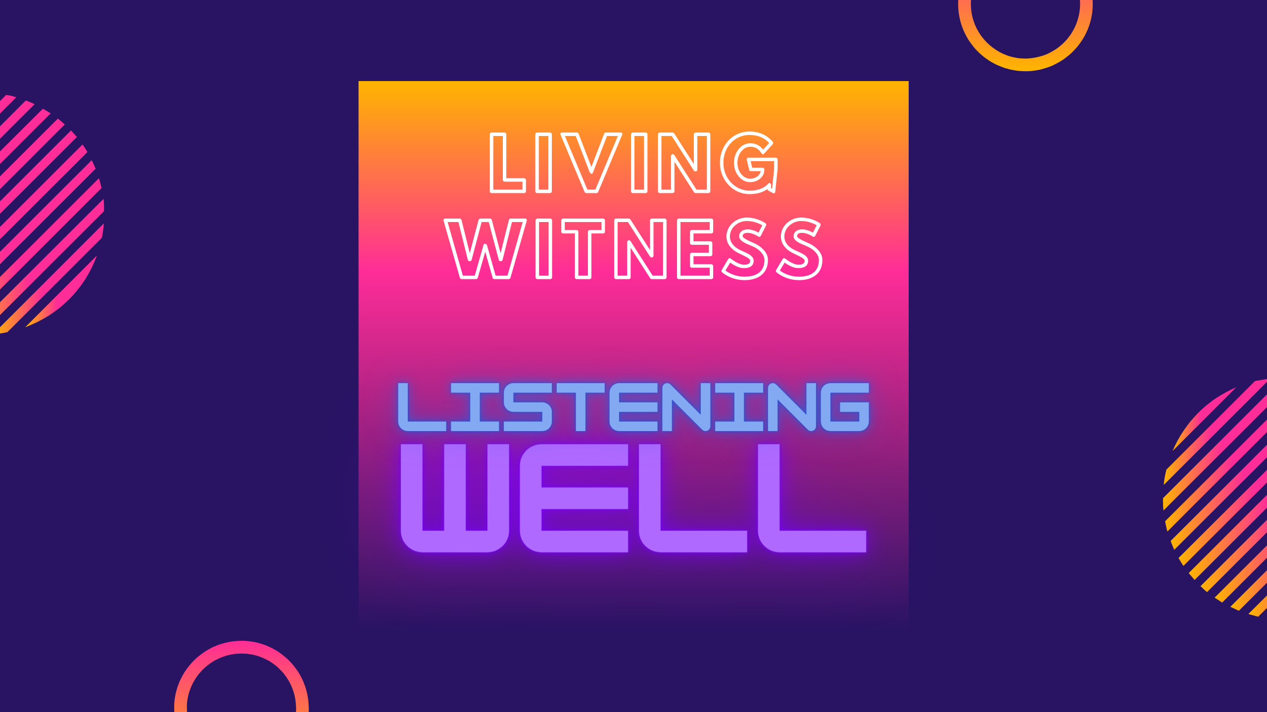 Living Witness: Listening Well