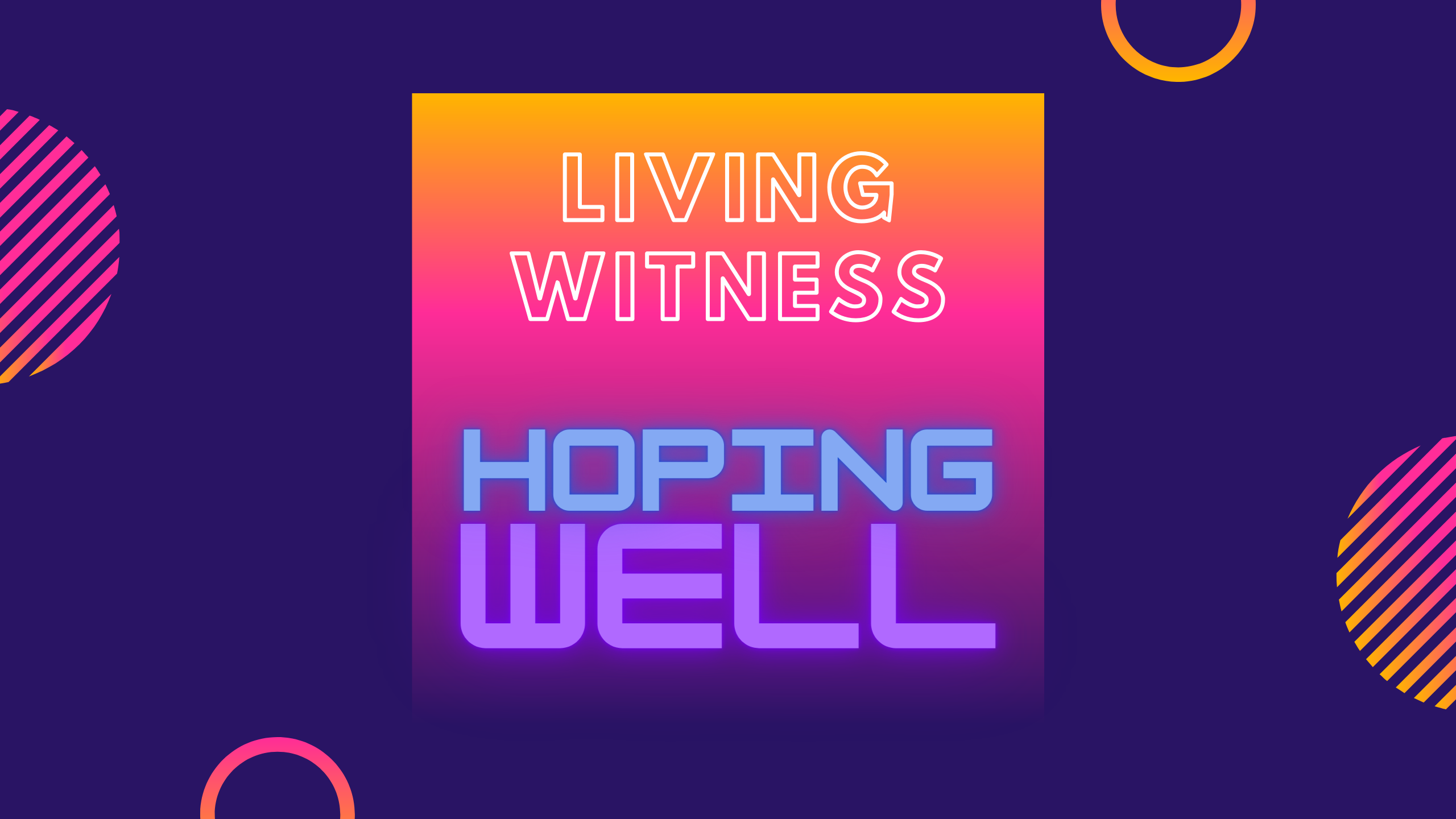 Living Witness: Hoping Well