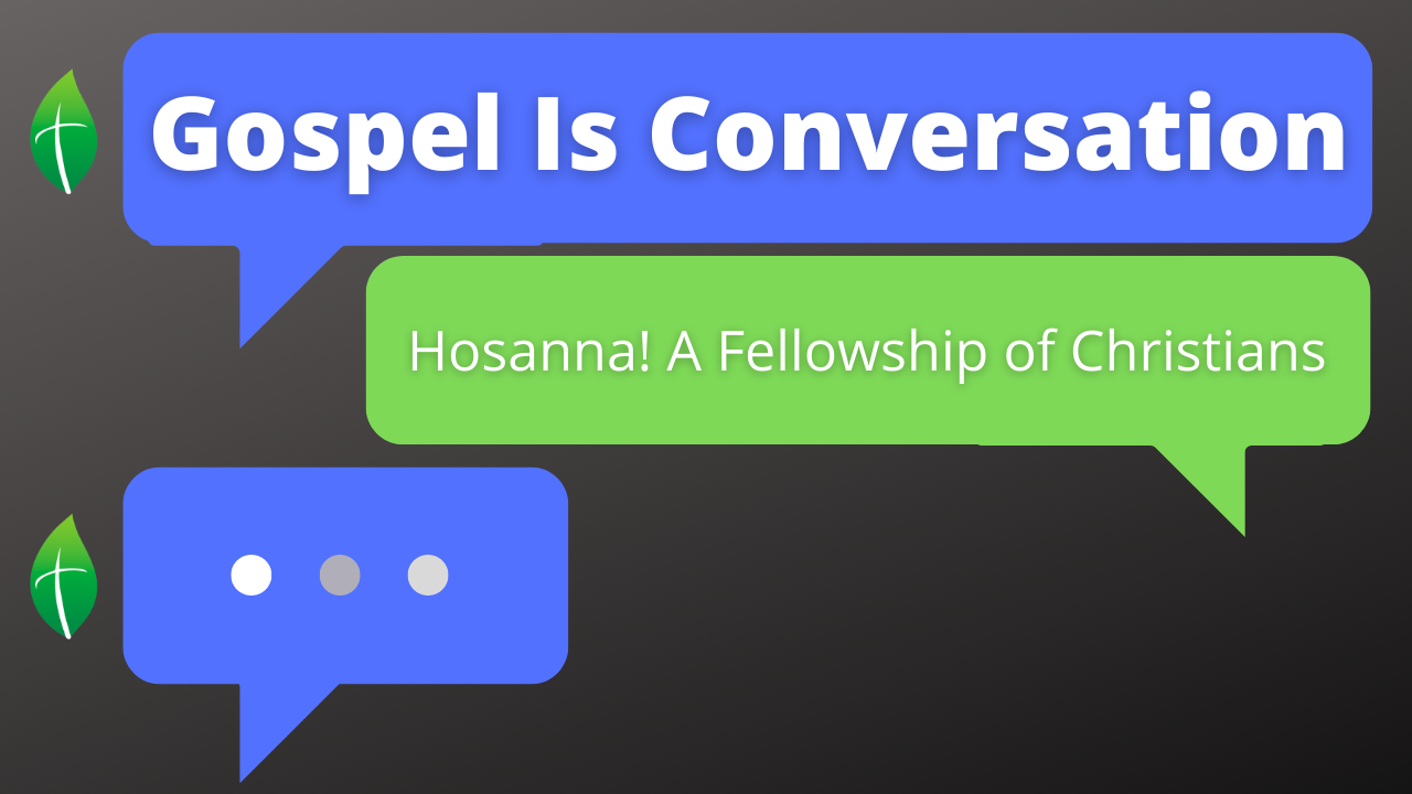 2022-08-21: Gospel Is Conversation