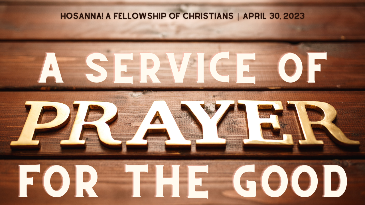 2023-04-30: A Service of Prayer for the Good