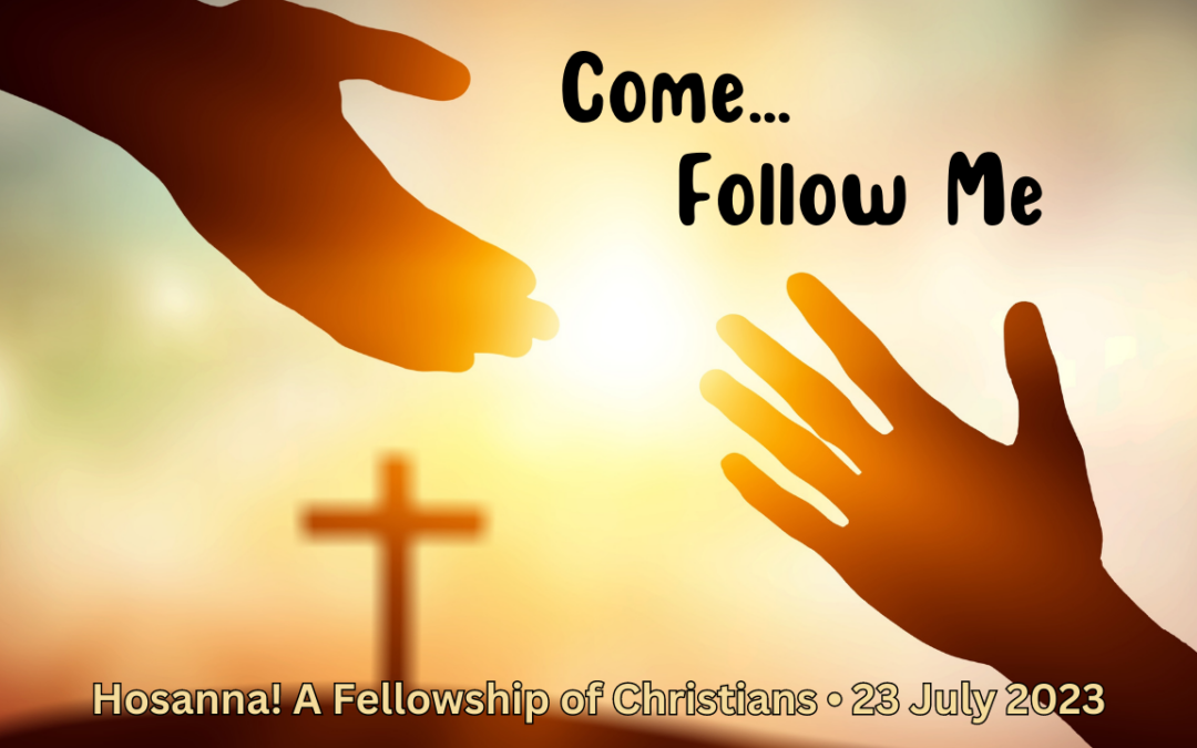 2023-07-23: Come, Follow Me