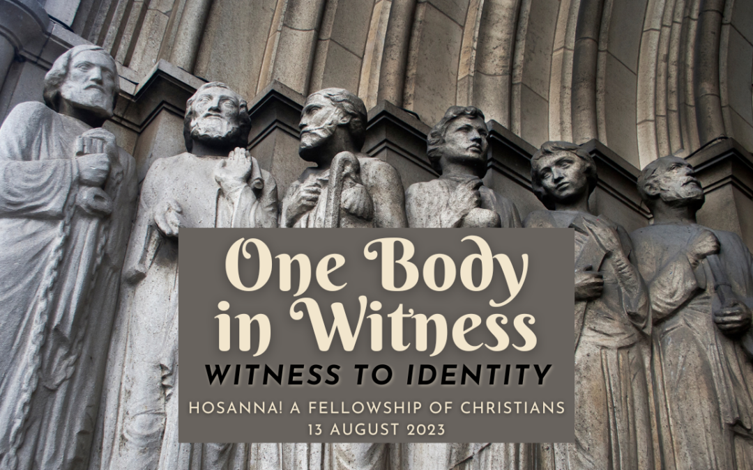 2023-08-13: One Body in Witness – Witness to Identity