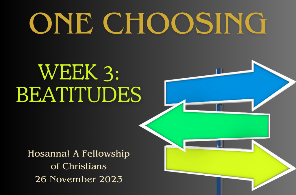 2023-11-26: One Choosing – Beatitudes