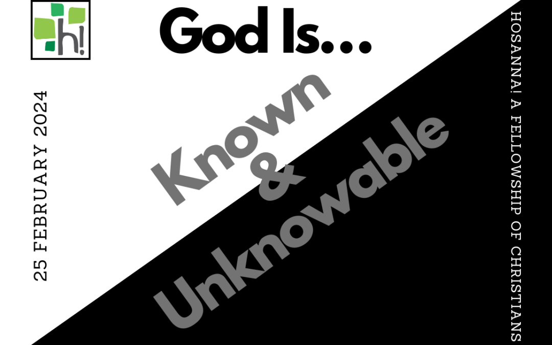 2025-02-25: God Is… Known & Unknowable