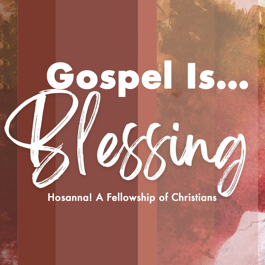 2022-08-14: Gospel Is Blessing