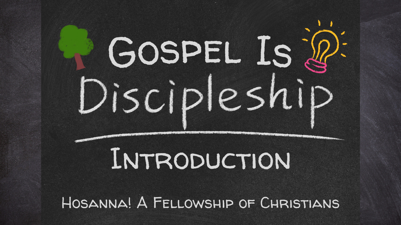 2022-09-25: Gospel Is Discipleship – Introduction (Part 2)