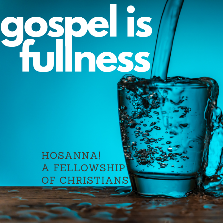 2022-09-04: Gospel Is Fullness