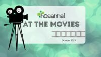 Hosanna! at the Movies - October 2023