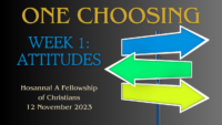 One Choosing – Week 1: Attitudes