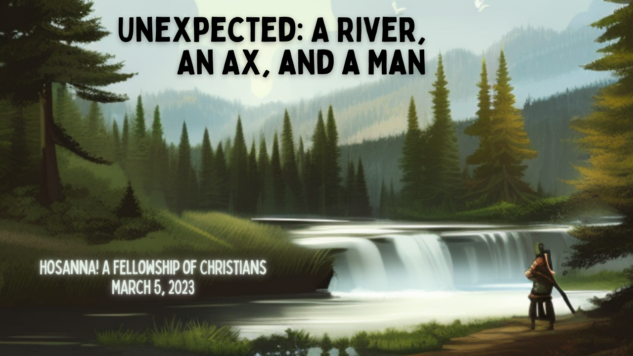 2023-03-05: Unexpected – A River, an Ax, and a Man