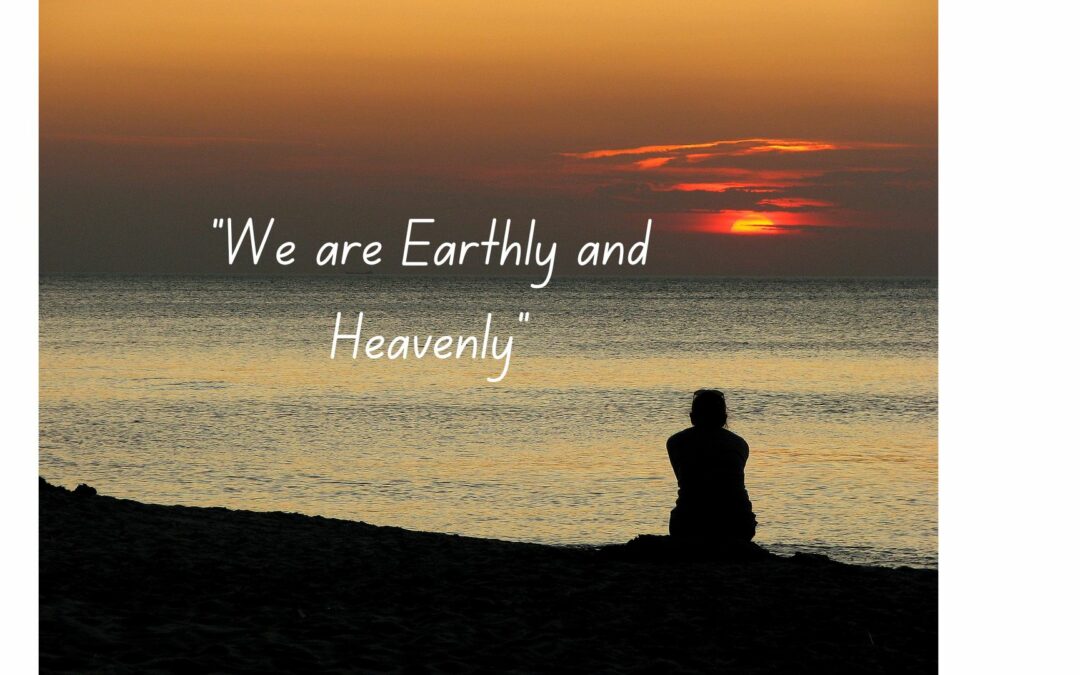2024-04-27: We Are Earthly and Heavenly