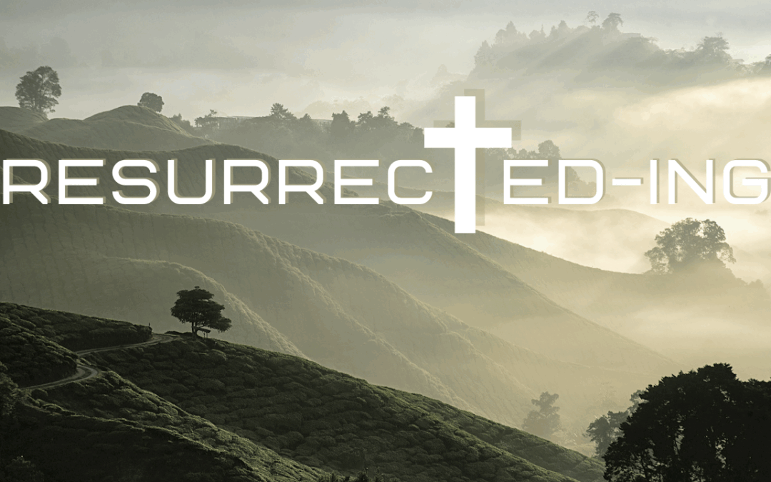 Resurrected-ing